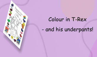 Colour in T-Rex - and his underpants!