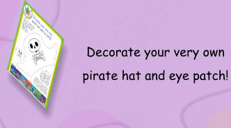 Decorate your very own pirate hat and eye patch!